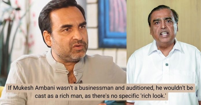 Pankaj Tripathi: If Mukesh Ambani Were An Actor, Nobody Would've Given Him A Rich Person's Role.