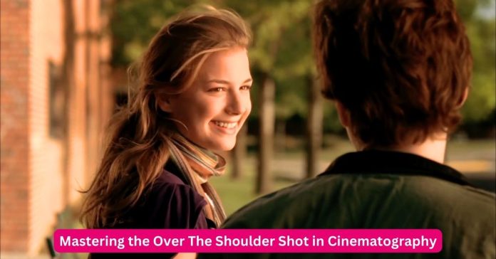 Mastering the Over The Shoulder Shot in Cinematography