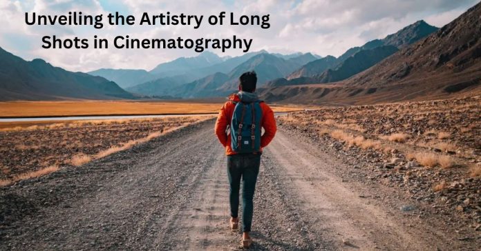 Unveiling the Artistry of Long Shot in Cinematography